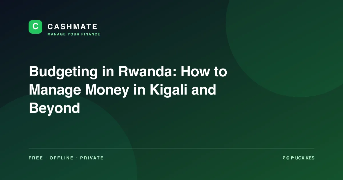 Budgeting in Rwanda: How to Manage Money in Kigali and Beyond