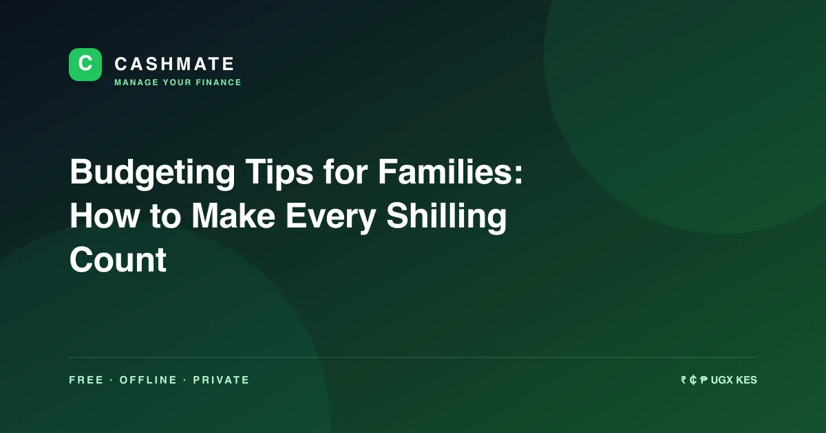 Budgeting Tips for Families: How to Make Every Shilling Count