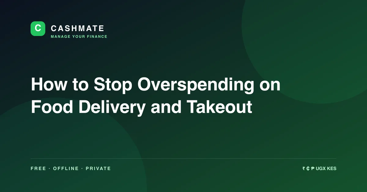 How to Stop Overspending on Food Delivery and Takeout