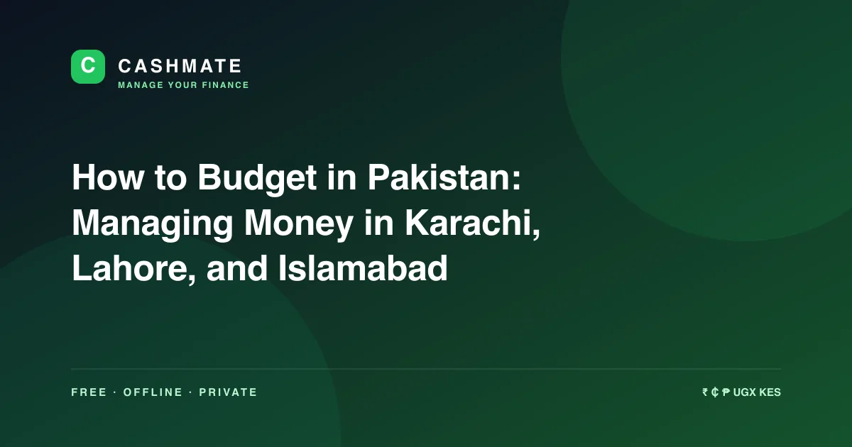 How to Budget in Pakistan: Managing Money in Karachi, Lahore, and Islamabad
