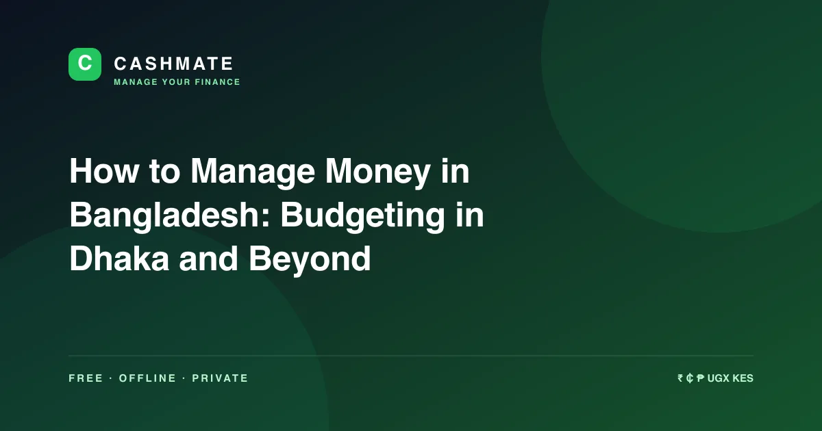 How to Manage Money in Bangladesh: Budgeting in Dhaka and Beyond