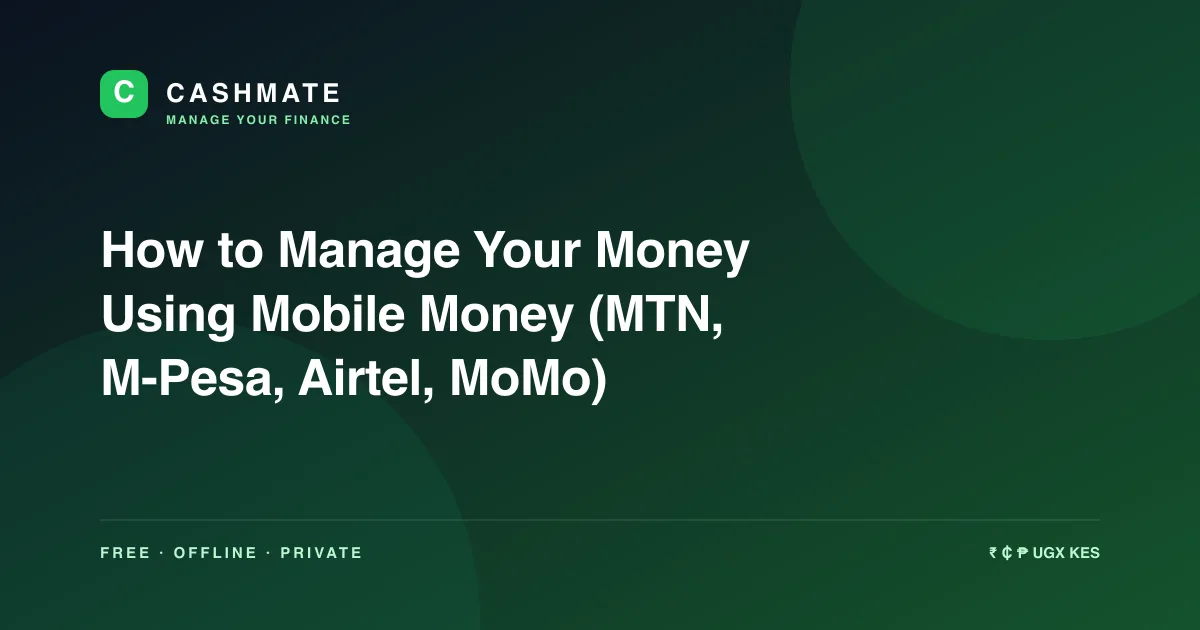 How to Manage Your Money Using Mobile Money (MTN, M-Pesa, Airtel, MoMo)