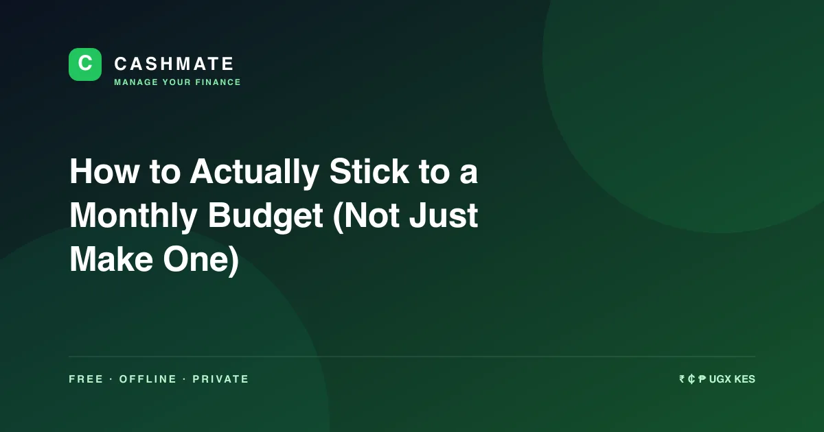 How to Actually Stick to a Monthly Budget (Not Just Make One)