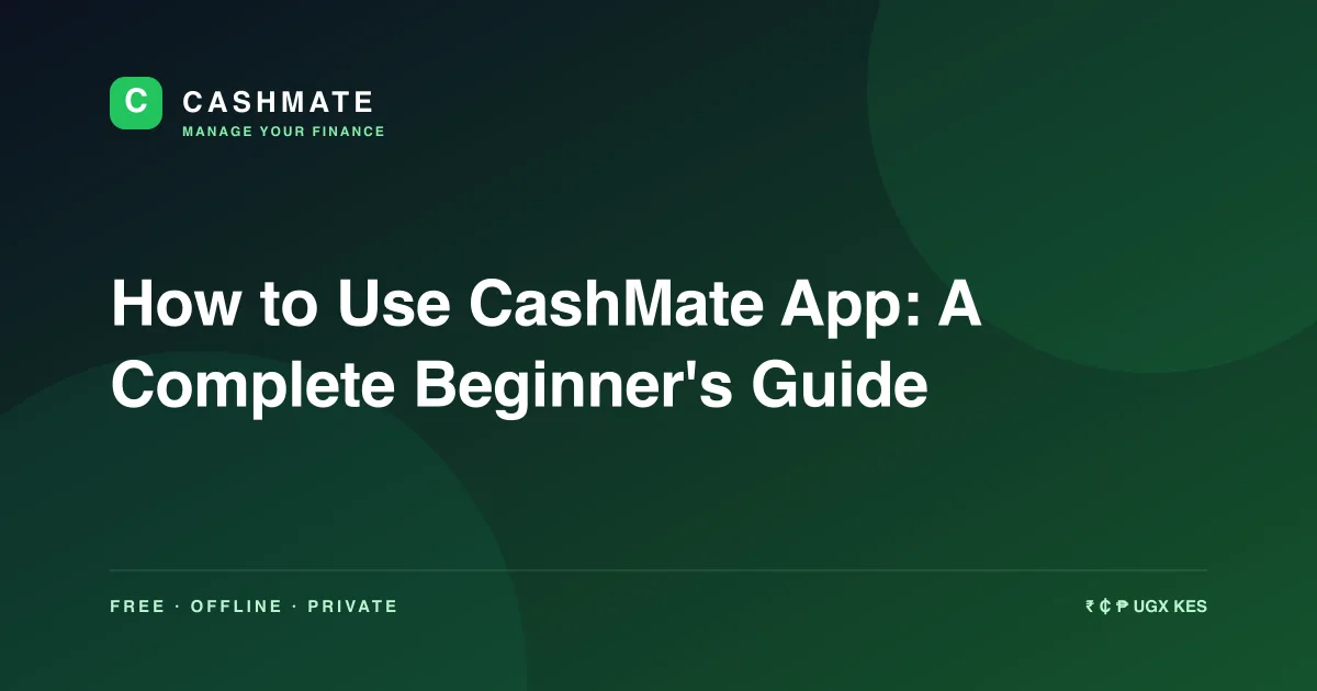 How to Use CashMate App: A Complete Beginner's Guide