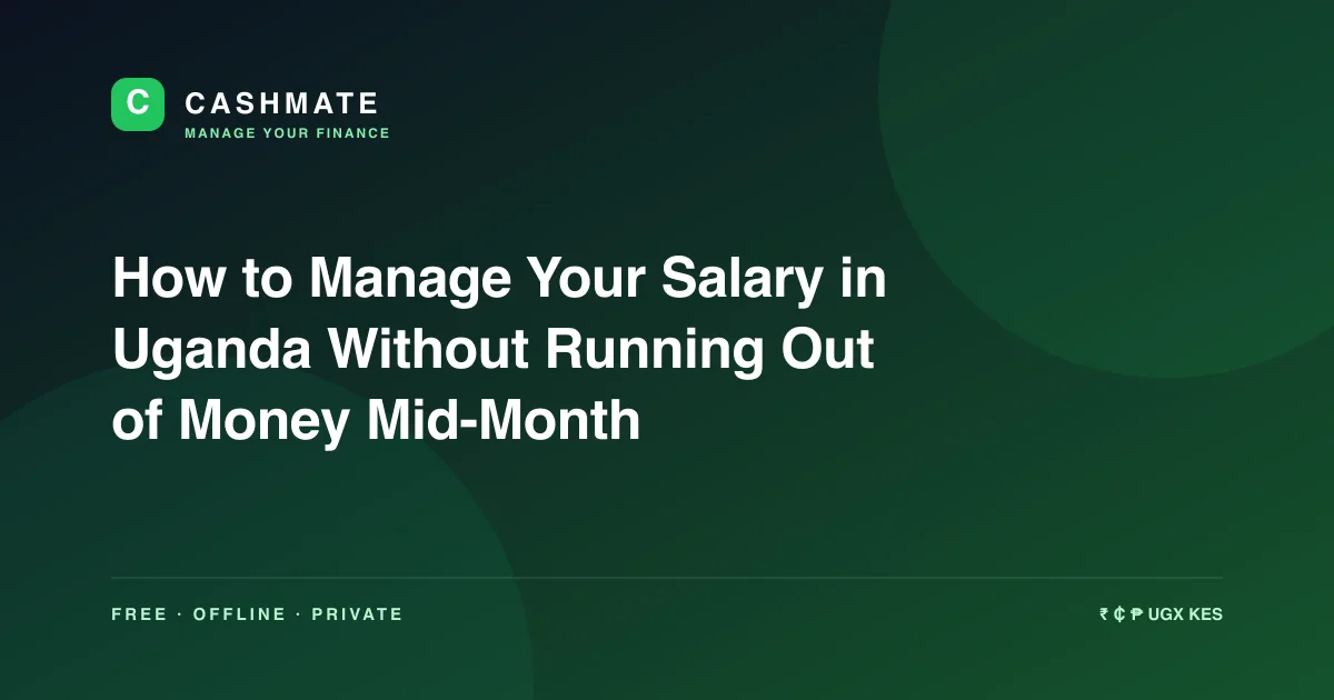 How to Manage Your Salary in Uganda Without Running Out of Money Mid-Month