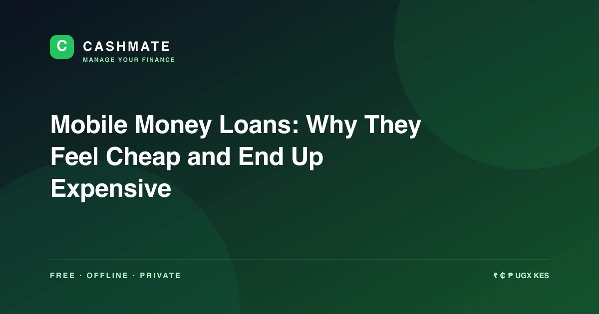 Mobile Money Loans: Why They Feel Cheap and End Up Expensive