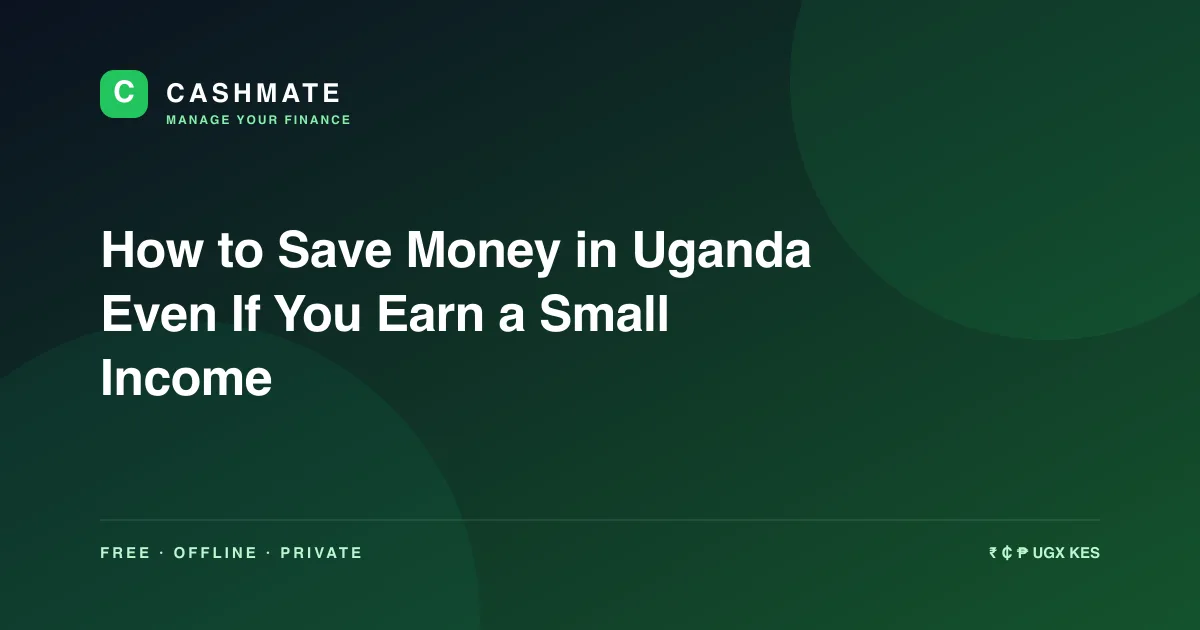 How to Save Money in Uganda Even If You Earn a Small Income