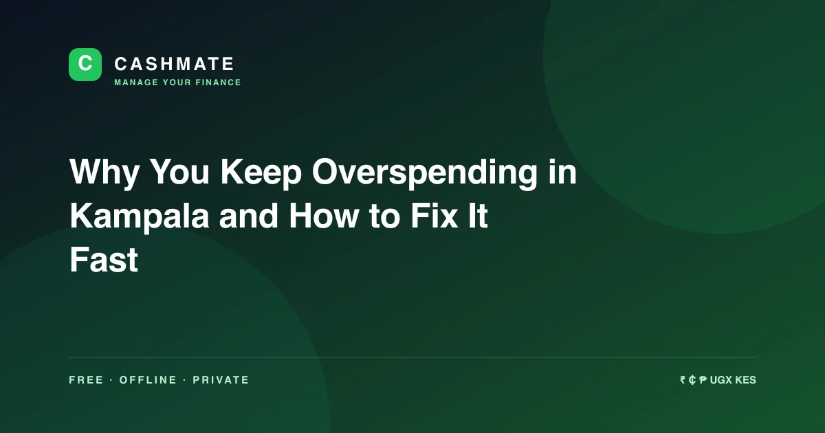 Why You Keep Overspending in Kampala and How to Fix It Fast