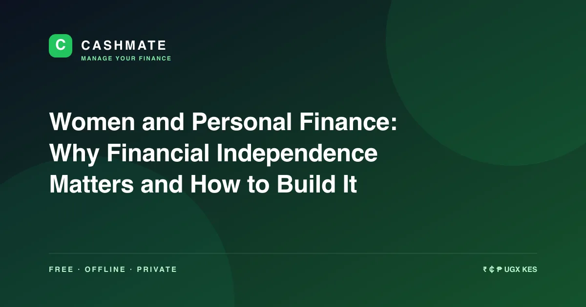 Women and Personal Finance: Why Financial Independence Matters and How to Build It
